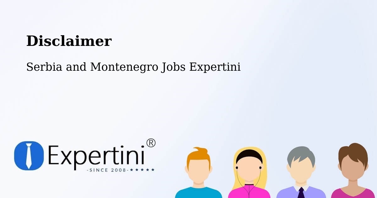 Disclaimer – Harrison Brook - Serbia and Montenegro Jobs Expertini
